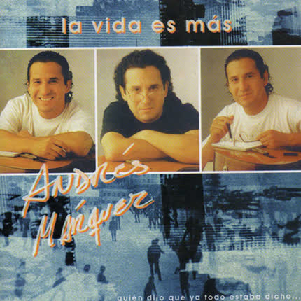 ANDRES MARQUEZ: La vida es más