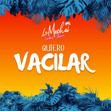 LA MECHA: Quiero Vacilar