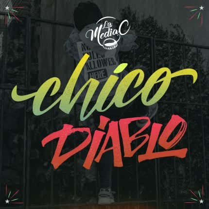 LA MEDIA C: Chico Diablo