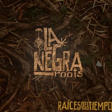LA NEGRA ROOTS: Raices del Tiempo