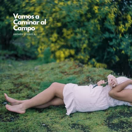 ANDRES OTAROLA: Vamos a Caminar al Campo