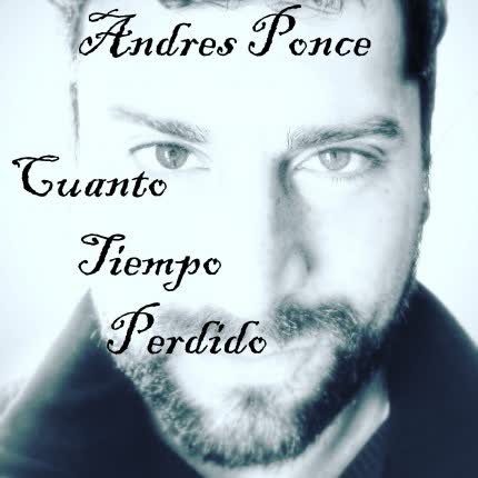 ANDRES PONCE: Cuanto Tiempo Perdido