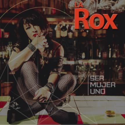 LA ROX: Ser Mujer Uno