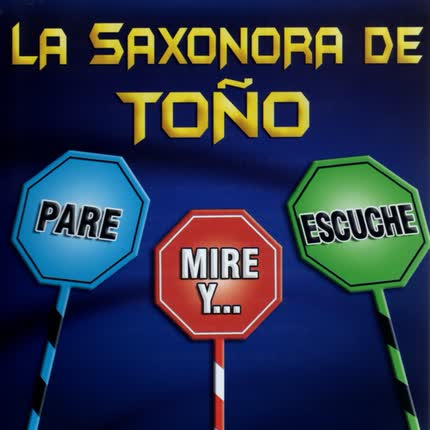 LA SAXONORA DE TOÑO: Pare, Mire y Escuche