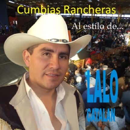 LALO CATALAN: Cumbias Rancheras al estilo de <br>Lalo Catalan » class=»wp -image-52101 size-full»/></figure><div class=