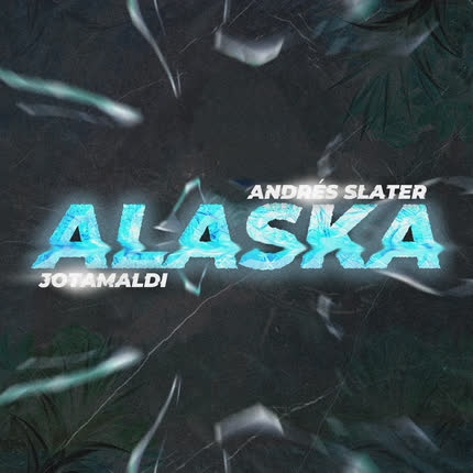ANDRES SLATER & JOTAMALDI: Alaska