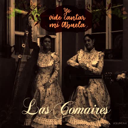 LAS COMAIRES: Yo Vide Cantar Mi Abuela