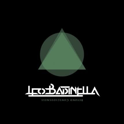 LEO BADINELLA: Beyond Consciousness
