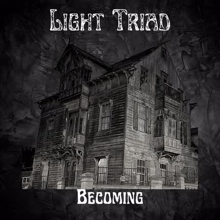 LIGHT TRIAD: Becoming