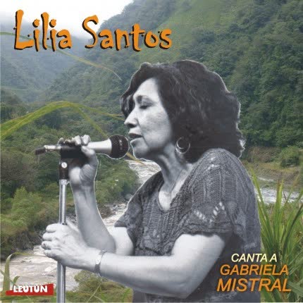 LILIA SANTOS: Canta a Gabriela Mistral
