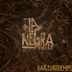 LA NEGRA ROOTS: Raices del Tiempo