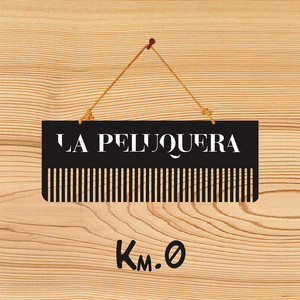 LA PELUQUERA: Km. 0