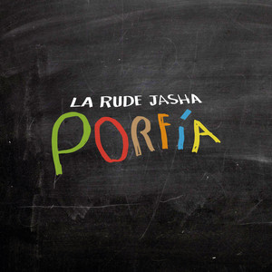LA RUDE JASHA: Porfía