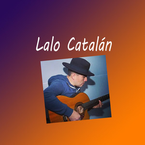 LALO CATALAN: Sin ti ya nada es igual