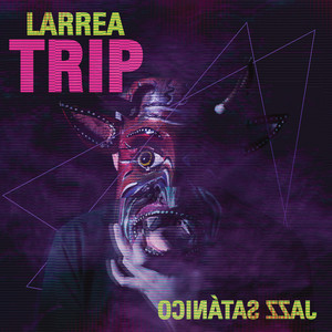 LARREA TRIP: Jazz Satánico