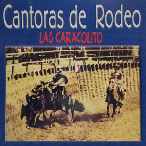 LAS CARACOLITO: Cantoras de Rodeo