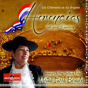 LAS CHILENERAS DE LOS ANGELES: Herencias de una Cantora (Homenaje a la Gran Cantora de Rodeos Mirtha Iturra Bernales)