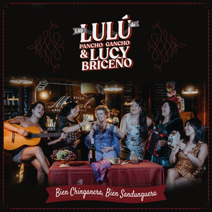 LAS LULU DE PANCHO GANCHO: Bien Chinganera, Bien Sandunguera