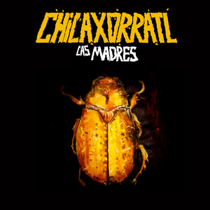 LAS MADRES: Chilaxorratl
