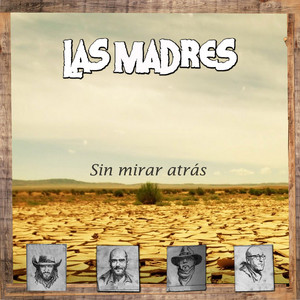 LAS MADRES: Sin Mirar Atrás