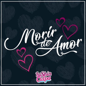 LASHIN CULPA: Morir de Amor