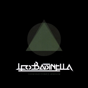 LEO BADINELLA: Beyond Consciousness