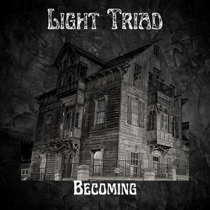 LIGHT TRIAD: Becoming