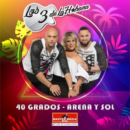 LOS 3 DE LA HABANA: 40 Grados - Arena y Sol
