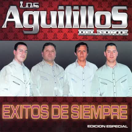 LOS AGUILILLOS DEL NORTE: Éxitos de Siempre