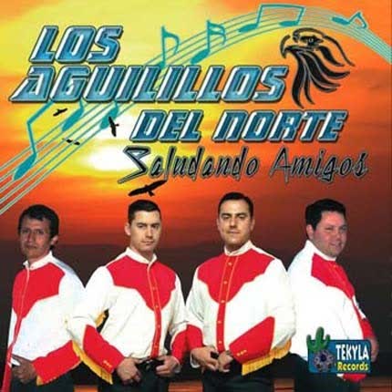 LOS AGUILILLOS DEL NORTE: Saludando amigos