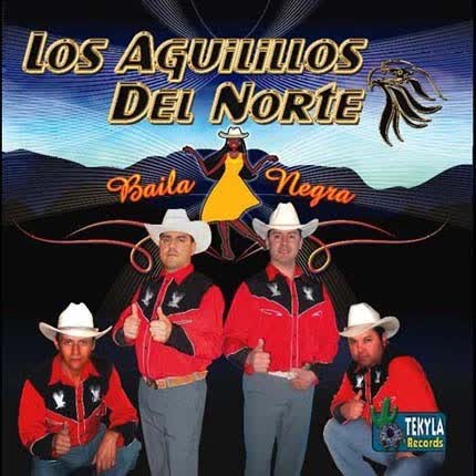 LOS AGUILILLOS DEL NORTE: Baila Negra