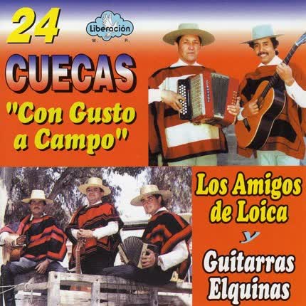 LOS AMIGOS DE LOICA Y GUITARRAS ELQUINAS: Cuecas Con Gusto a Campo