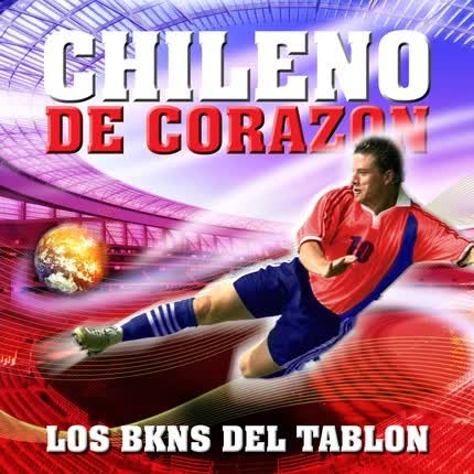 LOS BKNS DEL TABLON: Chileno De Corazon