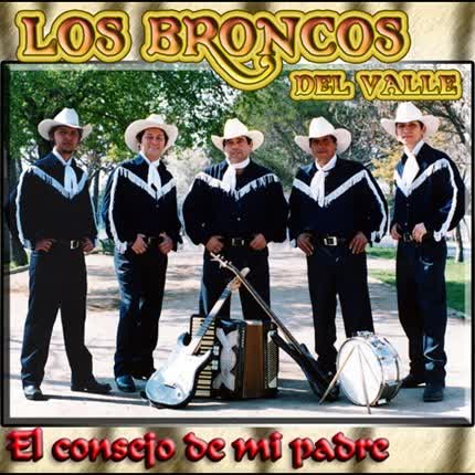 LOS BRONCOS DEL VALLE: El Consejo de mi Padre