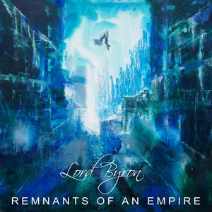 LORD BYRON: Remnants of an Empire
