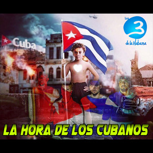 LOS 3 DE LA HABANA: La Hora de los Cubanos