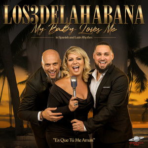 LOS 3 DE LA HABANA: My Baby Loves Me
