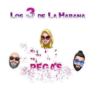 LOS 3 DE LA HABANA: Si Tu Te Pegas...