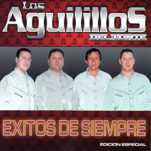 LOS AGUILILLOS DEL NORTE: Éxitos de Siempre