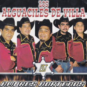 LOS ALGUACILES DE VILLA: Amores Norteños (2006)