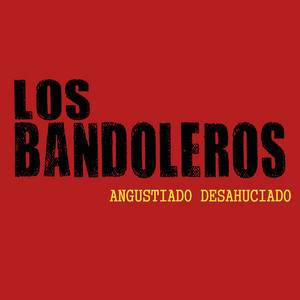 LOS BANDOLEROS: Angustiado Desahuciado