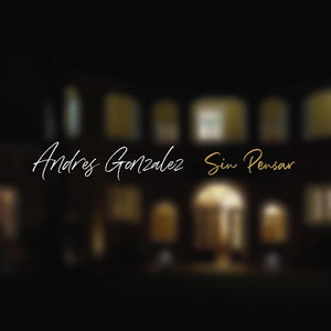 ANDRES GONZALEZ: Sin Pensar