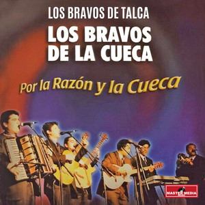 LOS BRAVOS DE TALCA: Los Bravos de la Cueca, por la Razon y la Cueca