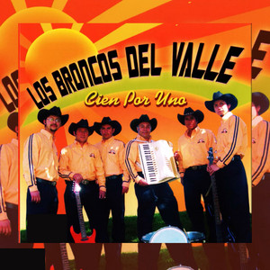 LOS BRONCOS DEL VALLE: Cien por Uno