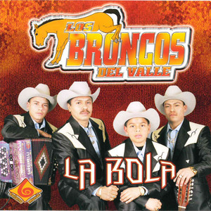 LOS BRONCOS DEL VALLE: La Bola