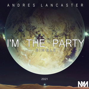ANDRES LANCASTER: I Am the Party