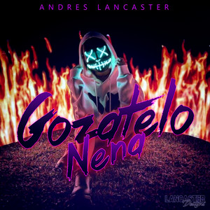 ANDRES LANCASTER: Gozatelo Nena (Extended Version)