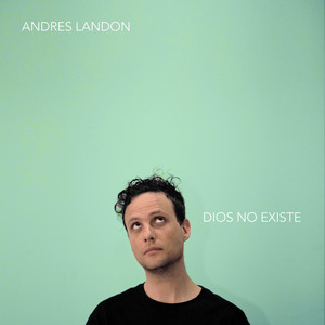 ANDRES LANDON: Dios No Existe