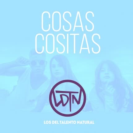 LOS DEL TALENTO NATURAL: Cosas Cositas