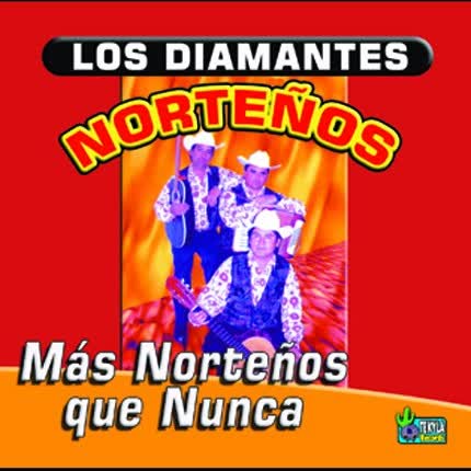 LOS DIAMANTES NORTEÑOS: Mas norteños que nunca